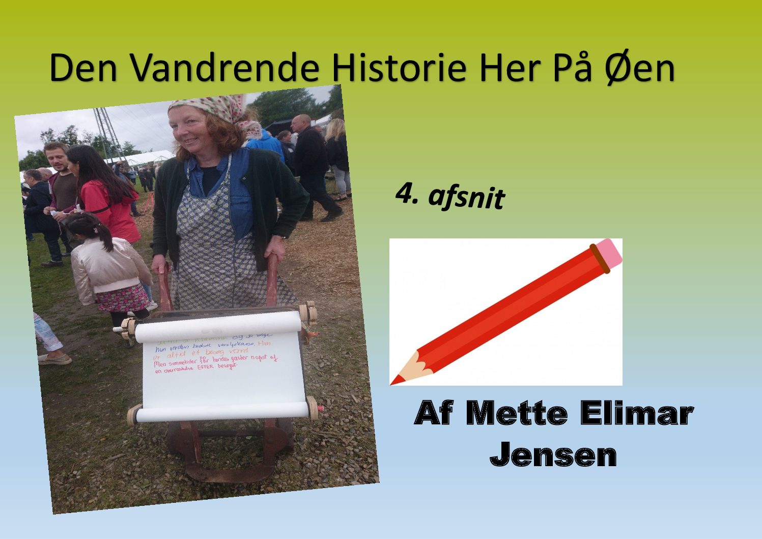 Den Vandrende Historie Part 4